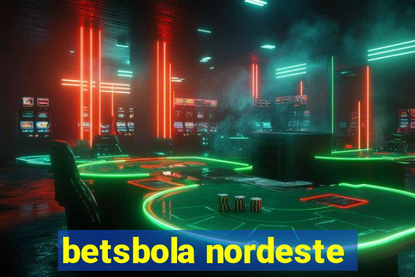 betsbola nordeste